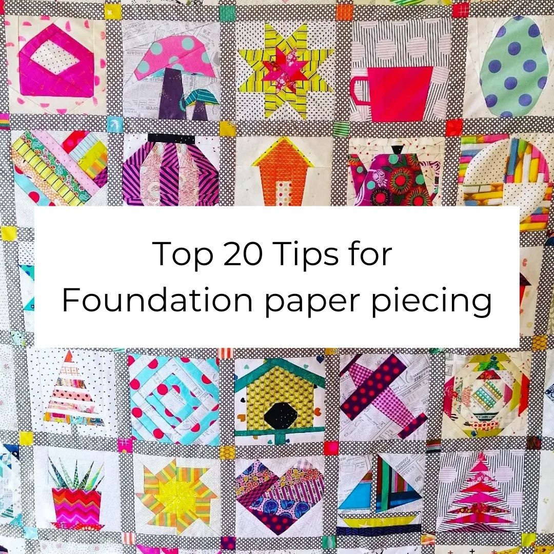 top 20 Tips for foundation Paper piecing FPP